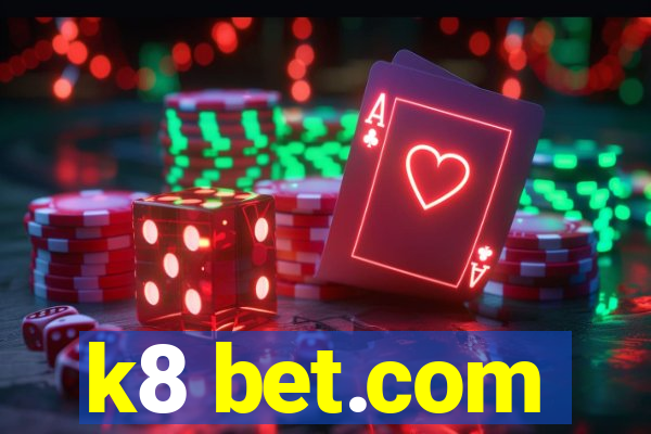 k8 bet.com